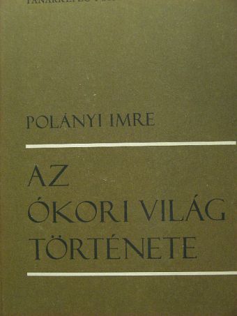 Polányi Imre - Az ókori világ története [antikvár]