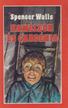 Walls, Spencer - Kaméleon és gardénia [antikvár]