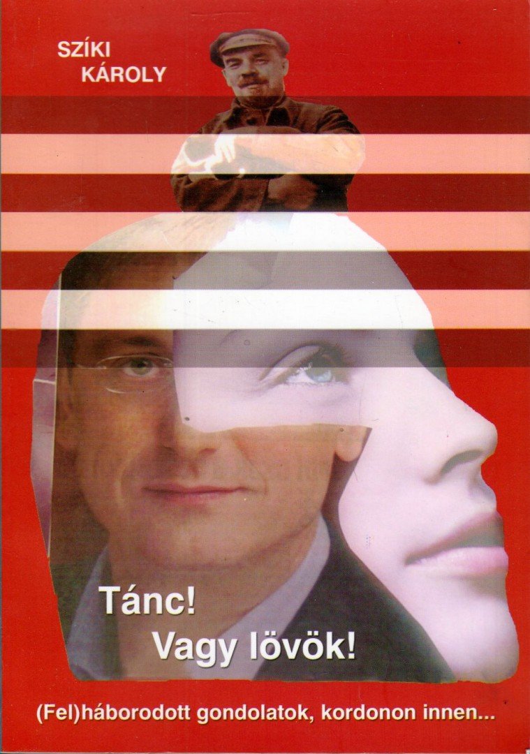 Szíki Károly - Tánc! Vagy lövök! [antikvár]