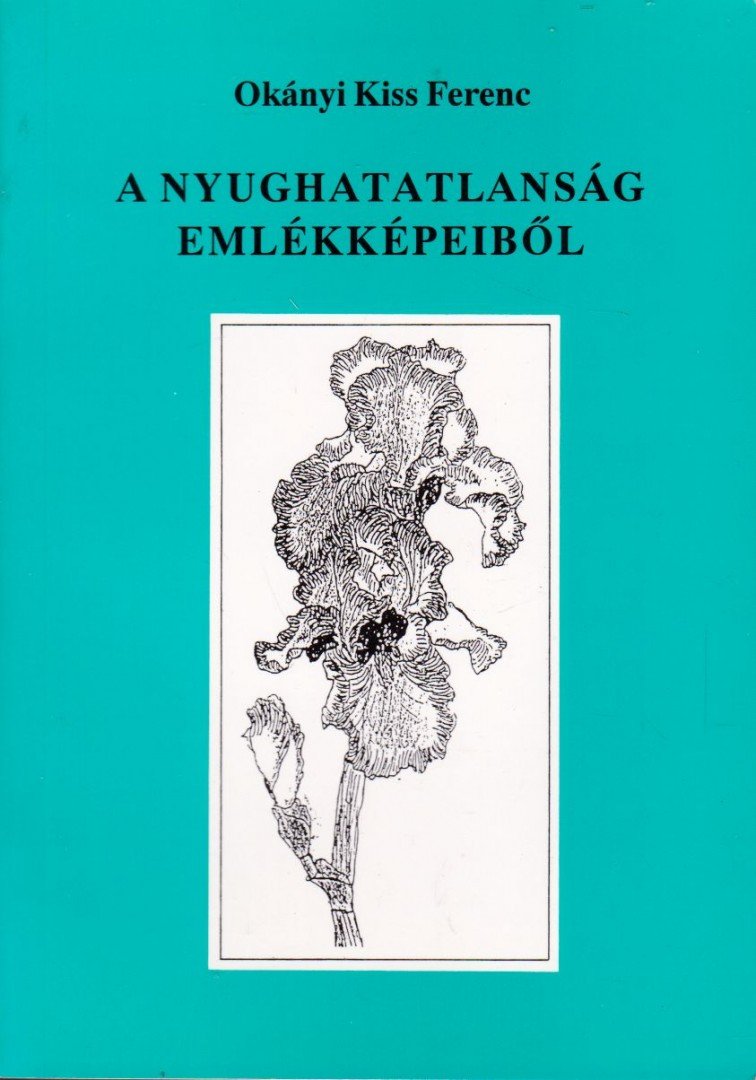 Okányi Kiss Ferenc - A nyughatatlanság emlékképeiből [antikvár]