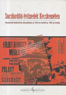 Rigó Róbert - Sorsfordító évtizedek Kecskeméten [antikvár]