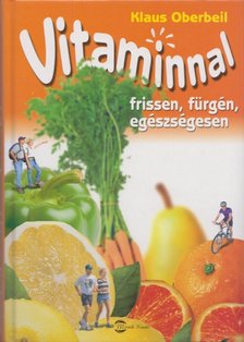 OBERBEIL, KLAUS - Vitaminnal frissen, fürgén, egészségesen [antikvár]