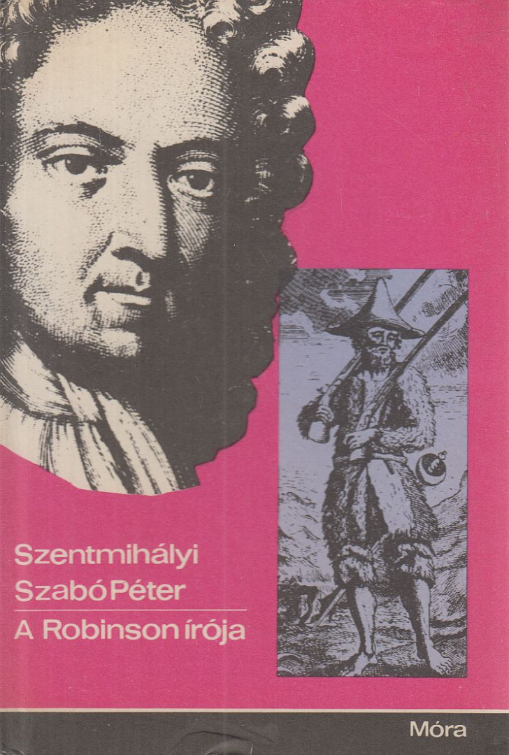 SZENTMIHÁLYI SZABÓ PÉTER - A Robinson írója [antikvár]