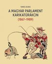 Tamás Ágnes - A magyar parlament karikatúrákon (1867-1989) [antikvár]