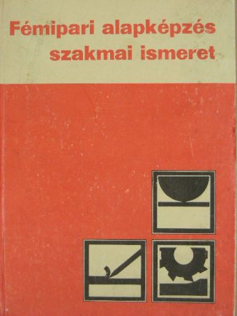 Várhegyi István - Fémipari alapképzés szakmai ismeret [antikvár]