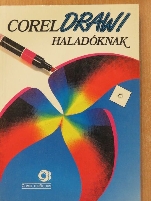 Spányik Balázs - CorelDraw! haladóknak - Floppy-val [antikvár]