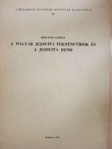 Hölvényi György - A magyar jezsuita történetírók és a jezsuita rend [antikvár]