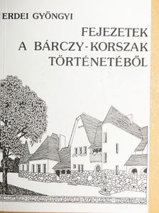 Erdei Gyöngyi - Fejezetek a Bárczy-korszak történetéből [antikvár]