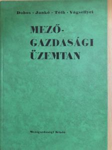 Dr. Dobos Károly - Mezőgazdasági üzemtan [antikvár]