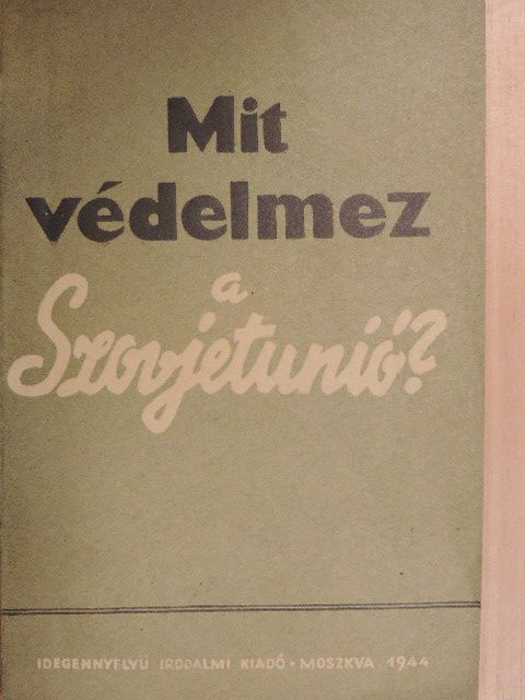 Mit védelmez a Szovjetunió? [antikvár]