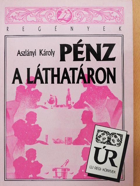 Aszlányi Károly - Pénz a láthatáron [antikvár]