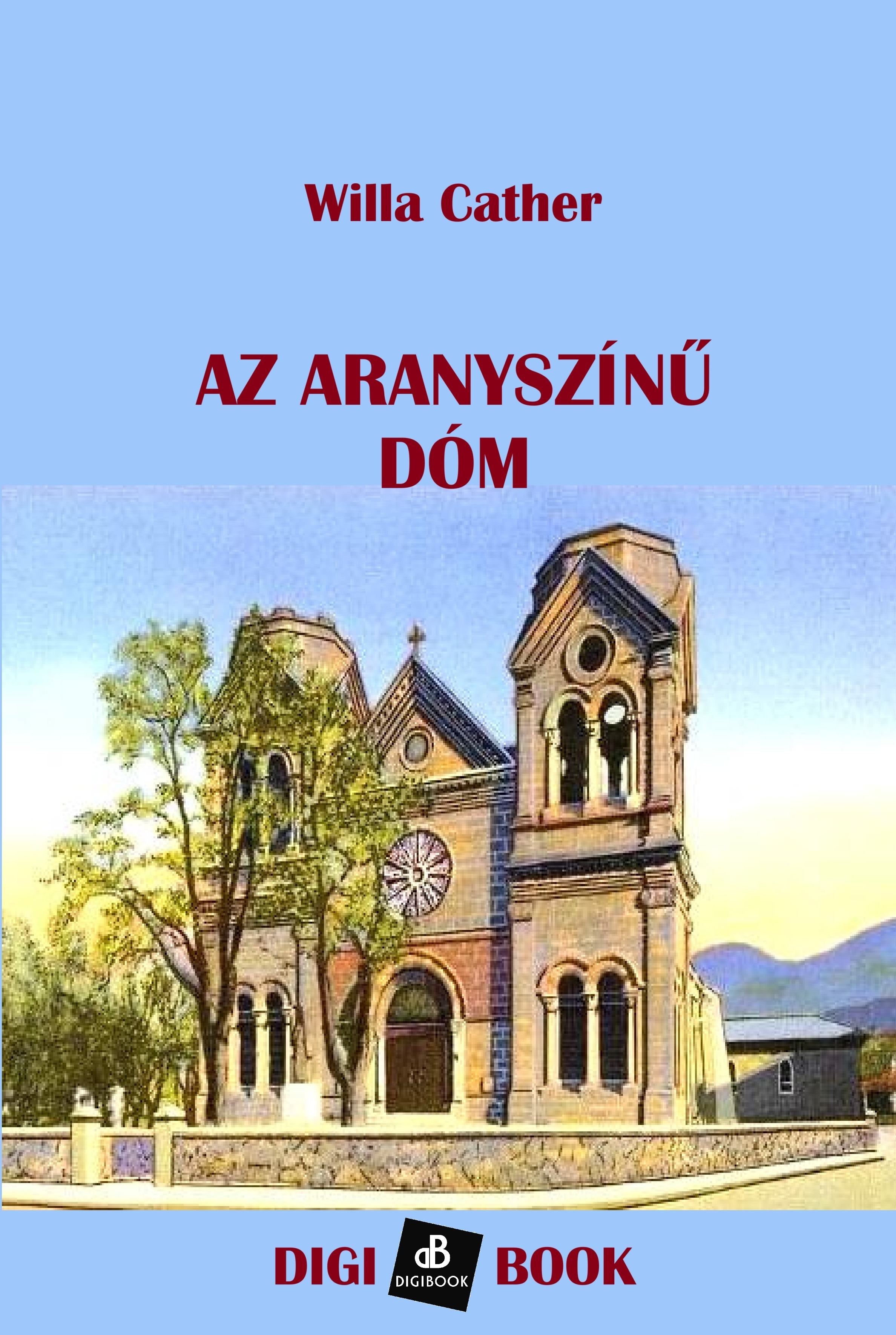 Willa Cather - Az aranyszínű dóm [eKönyv: epub, mobi]
