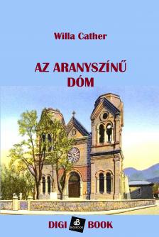 Willa Cather - Az aranyszínű dóm [eKönyv: epub, mobi]