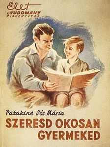 Patakiné Sós Mária - Szeresd okosan gyermeked [antikvár]