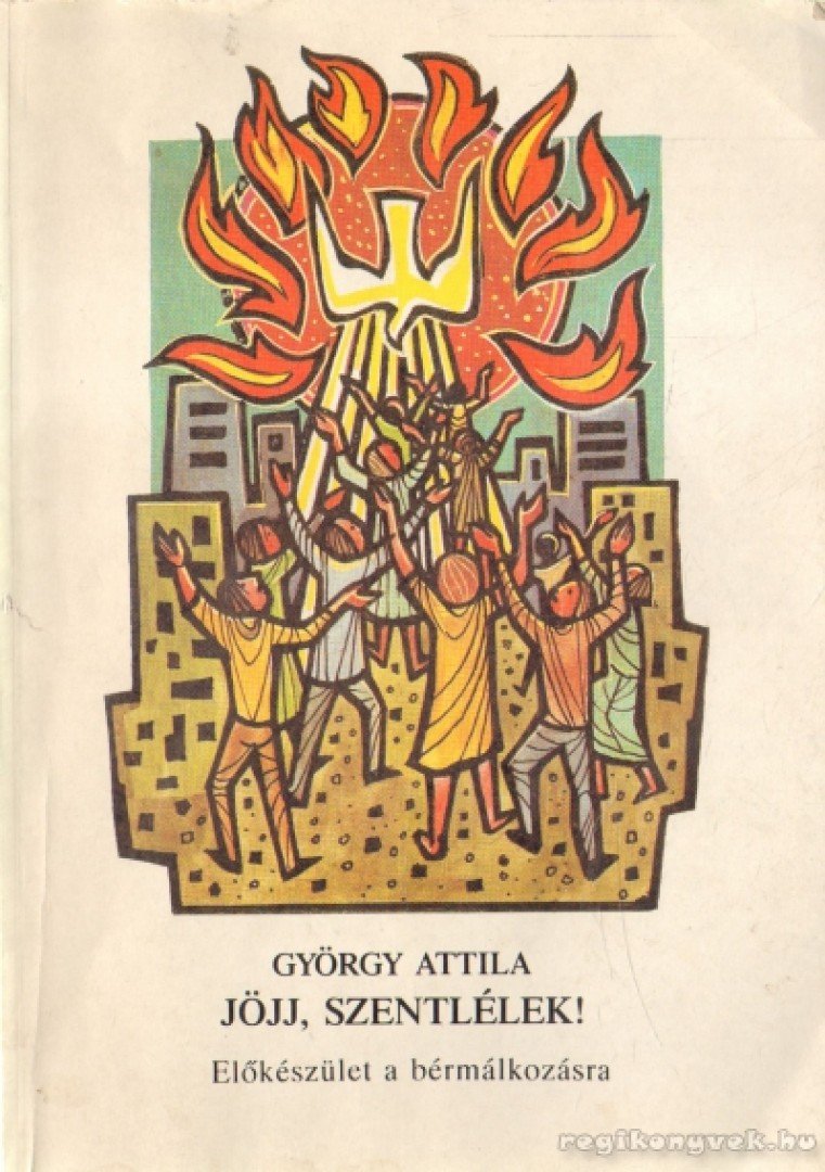 GYÖRGY ATTILA - Jöjj, Szentlélek! [antikvár]