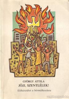 GYÖRGY ATTILA - Jöjj, Szentlélek! [antikvár]