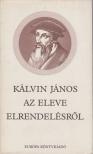 Kálvin János - Az eleve elrendelésről [antikvár]