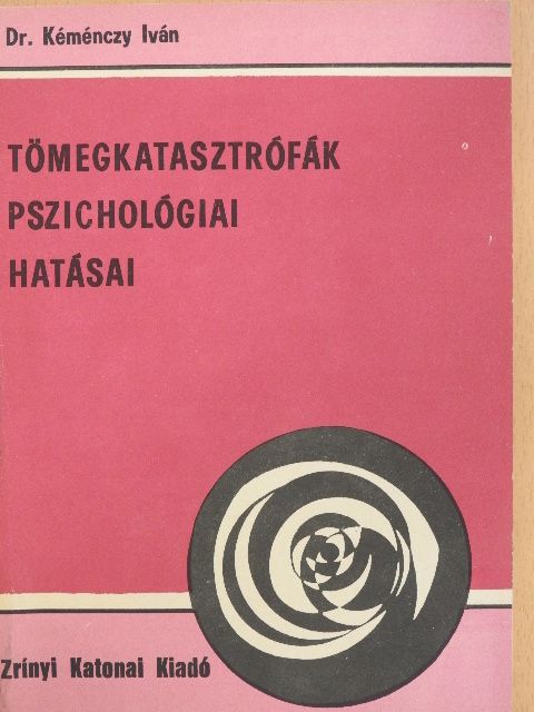 Dr. Kéménczy Iván - Tömegkatasztrófák pszichológiai hatásai [antikvár]