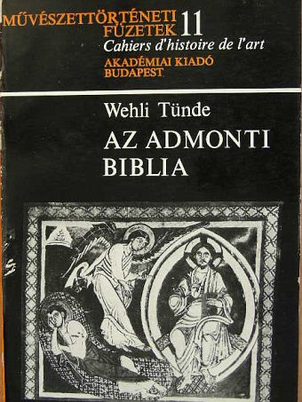 Wehli Tünde - Az Admonti biblia [antikvár]