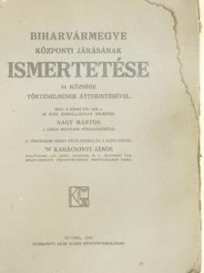 Dr. Karácsonyi János - Biharvármegye központi járásának ismertetése (rossz állapotú) [antikvár]