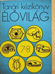 Asztalos Gyuláné - Tanári kézikönyv az Élővilág tanításához - 7-8. osztály [antikvár]