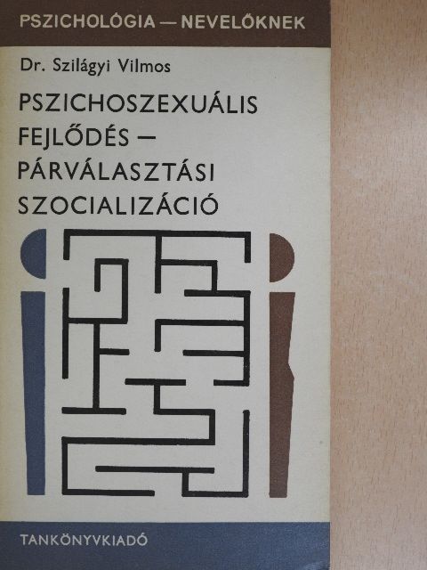 Dr. Szilágyi Vilmos - Pszichoszexuális fejlődés - párválasztási szocializáció [antikvár]