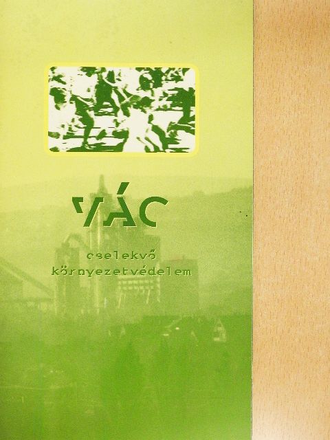 Illyés Zsuzsanna - Vác - cselekvő környezetvédelem [antikvár]