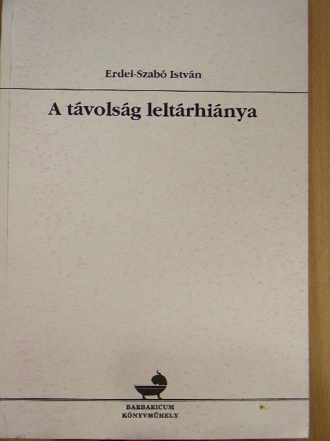 Erdei-Szabó István - A távolság leltárhiánya [antikvár]