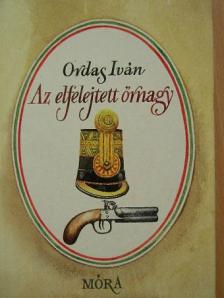 Ordas Iván - Az elfelejtett őrnagy [antikvár]