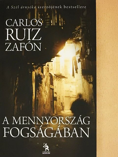 Carlos Ruiz Zafón - A mennyország fogságában [antikvár]