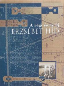 Bácskai Endréné - A régi és az új Erzsébet híd [antikvár]