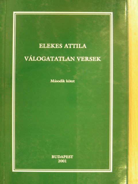Elekes Attila - Válogatatlan versek II. [antikvár]