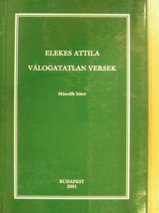 Elekes Attila - Válogatatlan versek II. [antikvár]