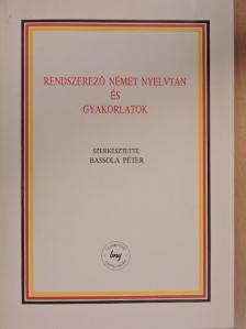 Bassola Péter - Rendszerező német nyelvtan és gyakorlatok [antikvár]