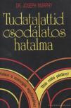 Murphy, Joseph - Tudatalattid csodálatos hatalma [antikvár]