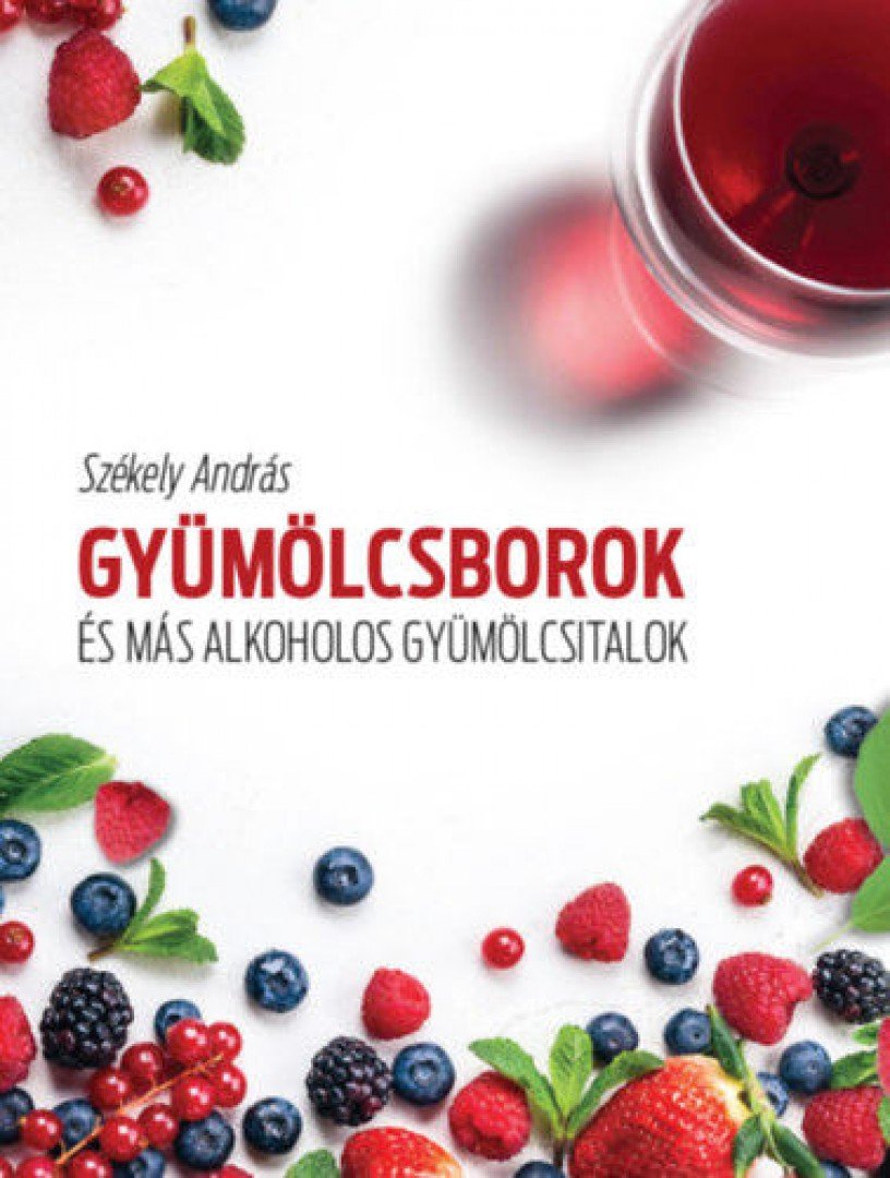 Székely András - Gyümölcsborok és más alkoholos gyümölcsitalok [antikvár]