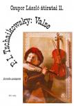 TSCHAIKOWSKY, P.I. - VALSE FUVOLÁRA ÉS ZONGORÁRA ÁTÍRTA CSUPOR LÁSZLÓ