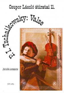TSCHAIKOWSKY, P.I. - VALSE FUVOLÁRA ÉS ZONGORÁRA ÁTÍRTA CSUPOR LÁSZLÓ