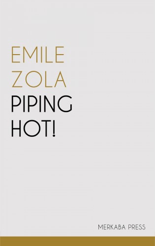 Émile Zola - Piping Hot! [eKönyv: epub, mobi]