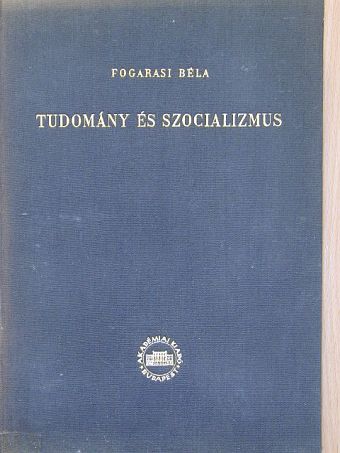 Fogarasi Béla - Tudomány és szocializmus [antikvár]