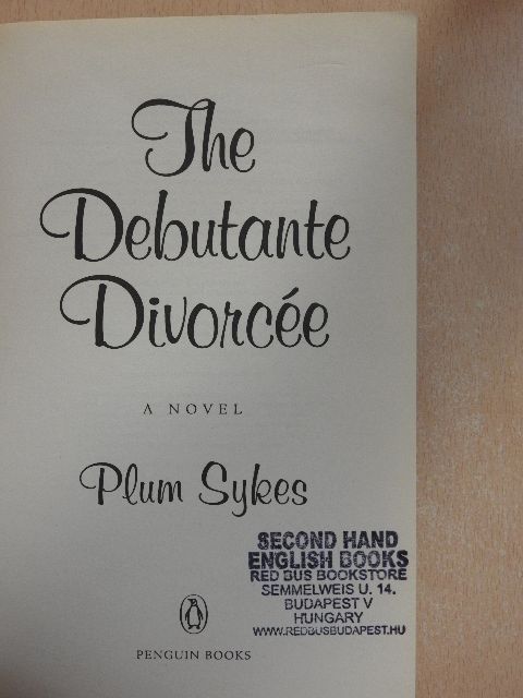 Plum Sykes - The Debutante Divorcée [antikvár]