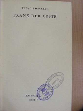 Francis Hackett - Franz der Erste [antikvár]