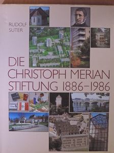Rudolf Suter - Die Christoph Merian Stiftung 1886-1986 [antikvár]