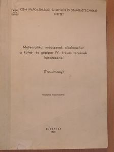 Filep György - Matematikai módszerek alkalmazása a kohó- és gépipar IV. ötéves tervének készitésénél [antikvár]