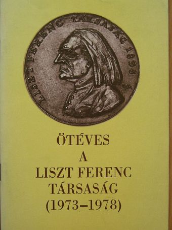 Ötéves a Liszt Ferenc Társaság (1973-1978) [antikvár]