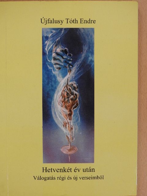 Újfalusy Tóth Endre - Hetvenkét év után (dedikált példány) [antikvár]
