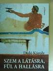 Duló Károly - Szem a látásra, fül a hallásra [antikvár]