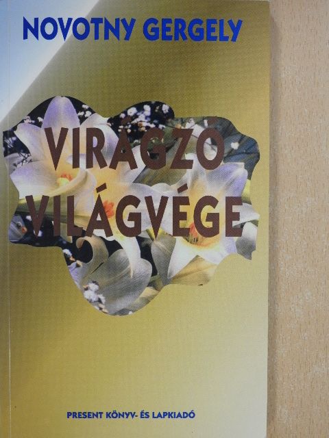 Novotny Gergely - Virágzó világvége (dedikált példány) [antikvár]