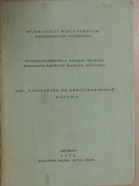 Szakmunkásvizsga szóbeli tételek szakmunkásképző iskolák számára - Víz-, gázvezeték- és készülékszerelő szakma [antikvár]