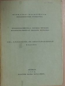 Szakmunkásvizsga szóbeli tételek szakmunkásképző iskolák számára - Víz-, gázvezeték- és készülékszerelő szakma [antikvár]